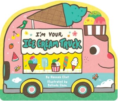 Cover for Hannah Eliot · I'm Your Ice Cream Truck (Board book) (2023)