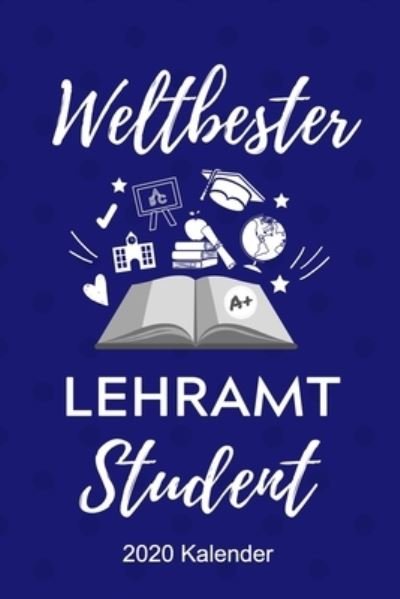 Cover for Lehramtstudent Geschenkbuch · Weltbester Lehramt Student 2020 Kalender (Paperback Book) (2019)