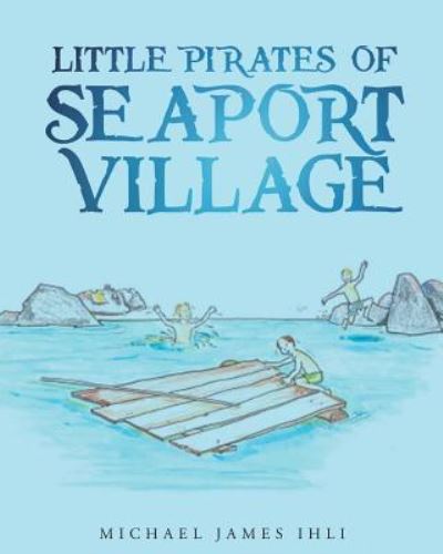 Cover for Michael James Ihli · Little Pirates of Seaport Village (Paperback Book) (2016)