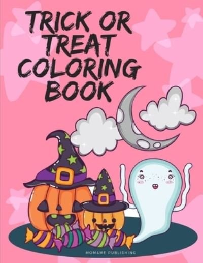 Cover for Mom &amp; Me Publishing · Trick Or Treat Coloring Book (Paperback Book) (2019)