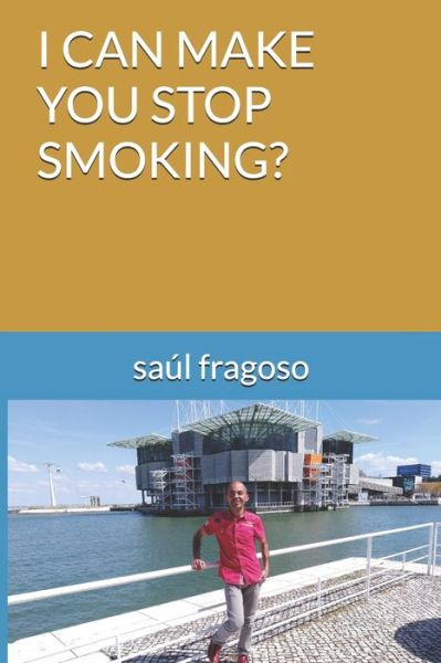 Cover for Saul Fragoso · I Can Make You Stop Smoking? (Paperback Book) (2019)