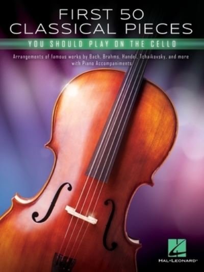First 50 Classical Pieces You Should Play on the Cello - Hal Leonard Corp. - Livros - Leonard Corporation, Hal - 9781705155981 - 21 de agosto de 2023