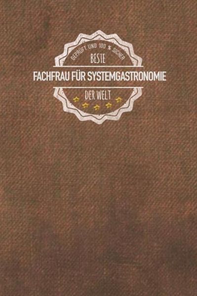 Cover for Fachfrau für Systemgastronomie Publishing MH · Geprüft und 100 % sicher Fachfrau für Systemgastronomie der Welt : Der perfekte Terminplaner für Frauen, die in der Gastronomie arbeiten | Geschenkidee | Geschenke | Geschenk (Paperback Book) (2019)