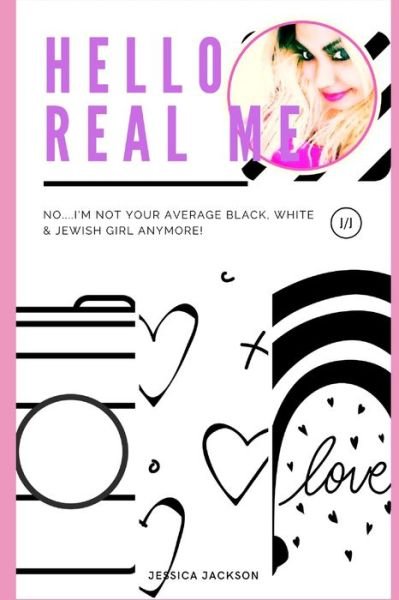 Hello Real Me - Jessica Jackson - Livres - Independently Published - 9781706723981 - 8 novembre 2019