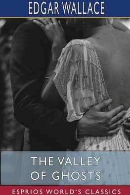 Cover for Edgar Wallace · The Valley of Ghosts (Esprios Classics) (Paperback Book) (2023)