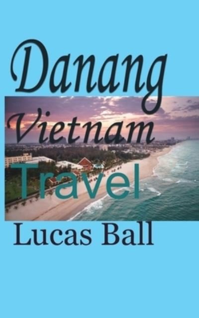 Cover for Lucas Ball · Danang Vietnam (Paperback Book) (2024)