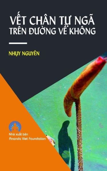 Cover for Nhuy Nguyen · Vet Chan Tu Nga Tren Duong Ve Khong (Taschenbuch) (2018)