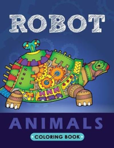 Cover for Kodomo Publishing · Robot Animals Coloring Book (Paperback Book) (2018)
