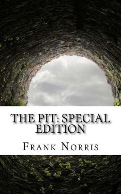 The Pit - Frank Norris - Libros - Createspace Independent Publishing Platf - 9781718629981 - 2 de mayo de 2018