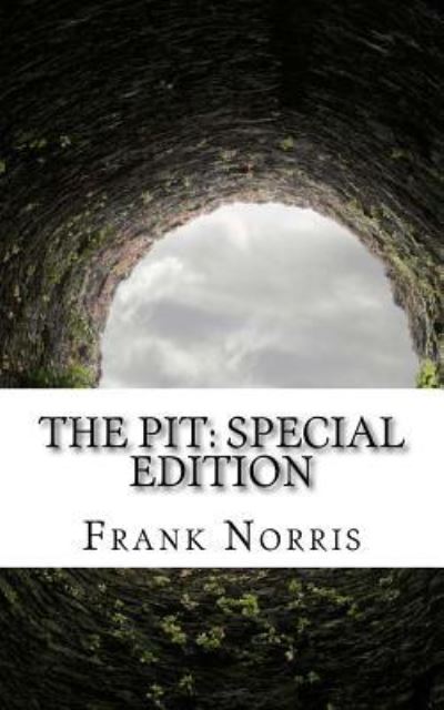 The Pit - Frank Norris - Livros - Createspace Independent Publishing Platf - 9781718629981 - 2 de maio de 2018