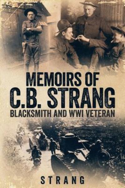 Memoirs of C.B. Strang - Strang - Books - Createspace Independent Publishing Platf - 9781720989981 - June 12, 2018