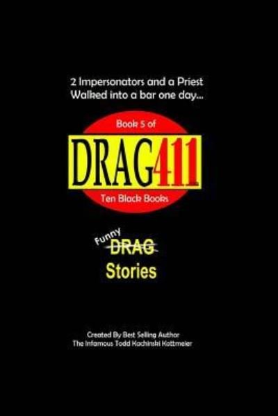 Cover for Infamous Todd Kachinski Kottmeier · Drag411's Drag Stories (Paperback Book) (2018)