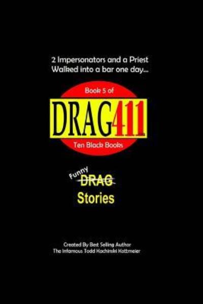 Cover for Infamous Todd Kachinski Kottmeier · Drag411's Drag Stories (Paperback Book) (2018)