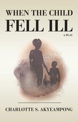 Cover for Charlotte S Akyeampong · When the Child Fell Ill (Paperback Book) (2018)