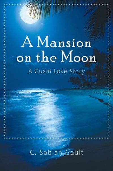 Cover for C Sablan Gault · A Mansion on the Moon: A Guam Love Story (Paperback Bog) (2018)