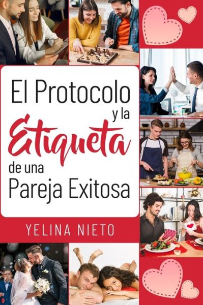 Cover for Yelina Nieto · El Protocolo y la Etiqueta de una Pareja Exitosa (Paperback Book) (2020)