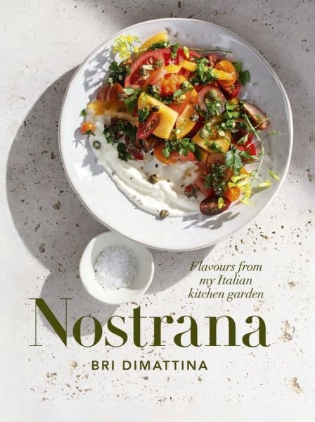 Cover for Bri DiMattina · Nostrana: Flavours from my Italian kitchen garden (Hardcover Book) (2023)