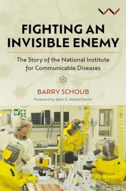 Cover for Barry Schoub · Fighting an Invisible Enemy : The Story of the National Institute for Communicable Diseases (Gebundenes Buch) (2024)