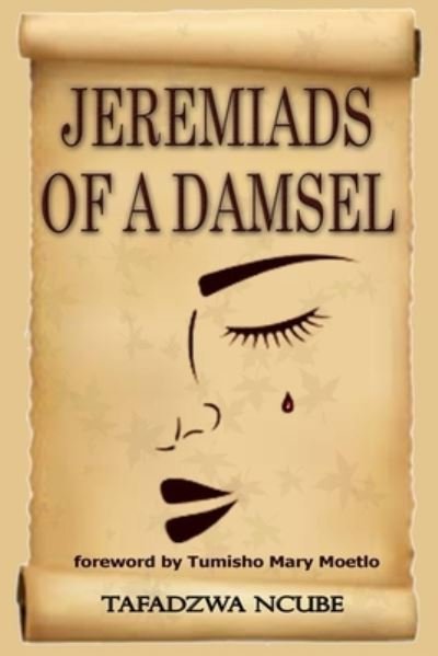 Cover for Tafadzwa Ncube · Jeremiads of a damsel (Paperback Book) (2021)