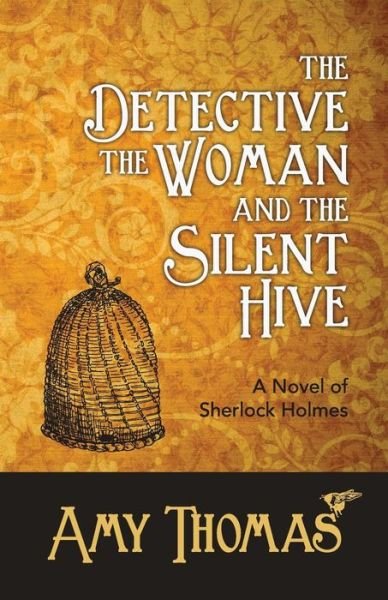 Cover for Amy Thomas · The Detective, the Woman and the Silent Hive: a Novel of Sherlock Holmes (Taschenbuch) (2014)