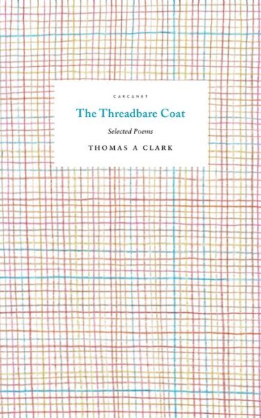 Cover for Thomas A. Clark · The Threadbare Coat: Selected Poems (Paperback Book) (2020)