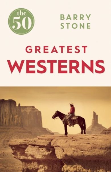 Cover for Barry Stone · The 50 Greatest Westerns - The 50 (Paperback Book) (2016)