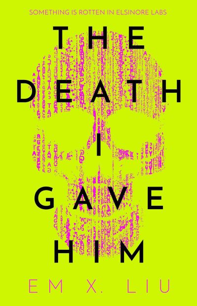 Cover for Em X. Liu · The Death I Gave Him (Hardcover Book) (2023)