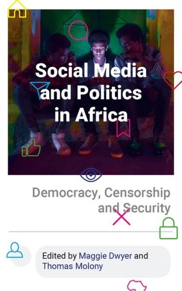 Cover for Dwyer Maggie · Social Media and Politics in Africa: Democracy, Censorship and Security (Hardcover bog) (2019)