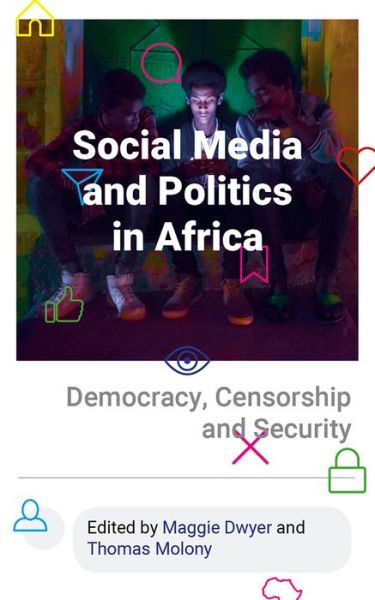 Cover for Dwyer Maggie · Social Media and Politics in Africa: Democracy, Censorship and Security (Hardcover Book) (2019)