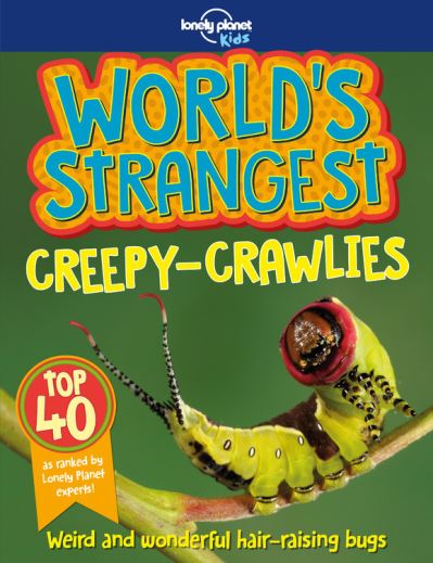 Cover for Lonely Planet Kids · World's Strangest Creepy-Crawlies (Paperback Book) (2018)