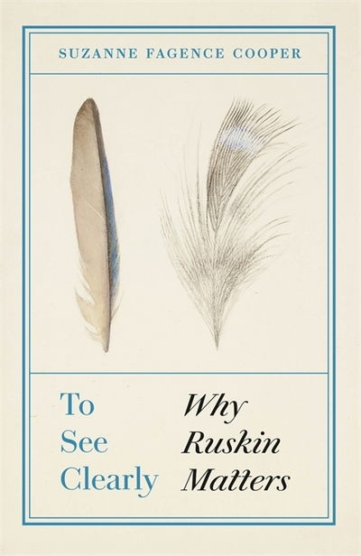 Cover for Suzanne Fagence Cooper · To See Clearly: Why Ruskin Matters (Hardcover Book) (2019)