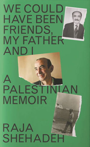 We Could Have Been Friends, My Father and I: A Palestinian Memoir - Raja Shehadeh - Książki - Profile Books Ltd - 9781788169981 - 3 sierpnia 2023