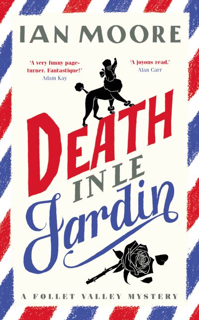 Death in le Jardin: the unputdownable new cosy murder mystery - A Follet Valley Mystery - Ian Moore - Książki - Duckworth Books - 9781788424981 - 6 czerwca 2024