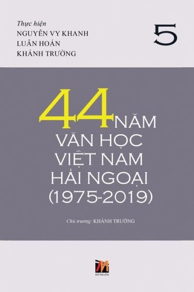 Cover for Truong Khanh · 44 N?m V?n H?c Vi?t Nam H?i Ngo?i (1975-2019) - T?p 5 (soft cover) (Paperback Book) (2020)