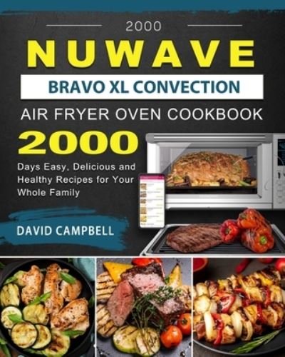 Cover for David Campbell · 2000 NuWave Bravo XL Convection Air Fryer Oven Cookbook (Paperback Book) (2021)