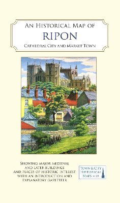 Cover for An Historical Map of Ripon: Cathedral City and Market Town - Town &amp; City Historical Maps series (Landkarten) (2024)