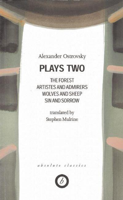 Cover for Alexander Ostrovsky · Ostrovsky: Plays Two: The Forest; Artistes &amp; Admirers; Wolves &amp; Sheep; Sin &amp; Sorrow; The Power of Darkness - Oberon Modern Playwrights (Paperback Book) (2003)