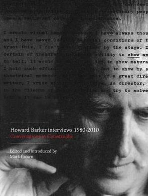 Cover for Howard Barker Interviews 1980–2010: Conversations in Catastrophe (Paperback Book) (2011)