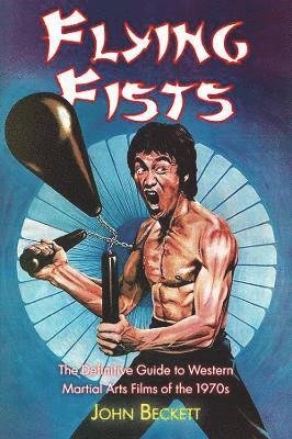 Cover for John Beckett · Flying Fists: The Definitive Guide to Western Martial Arts Films of the 1970s (Pocketbok) (2022)