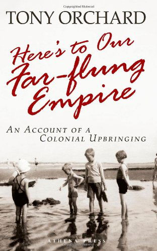 Cover for Tony Orchard · Here's to Our Far-Flung Empire (Paperback Book) (2010)