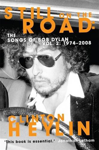 Still on the Road: The Songs of Bob Dylan Vol. 2 1974-2008 - Clinton Heylin - Books - Little, Brown Book Group - 9781849015981 - April 21, 2011