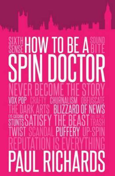 Cover for Paul Richards · How to be A Spin Doctor (Paperback Book) (2016)