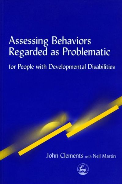 Cover for John Clements · Assessing Behaviors Regarded as Problematic: for People with Developmental Disabilities (Paperback Book) (2002)