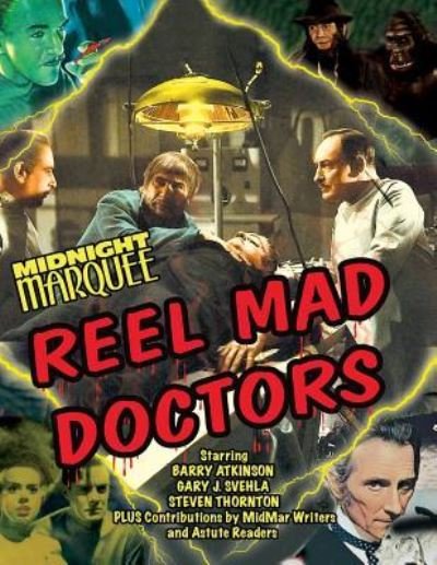 Midnight Marquee Reel Mad Doctors - Gary J Svehla - Książki - Midnight Marquee Press, Inc. - 9781887664981 - 23 listopada 2009