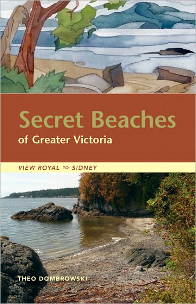 Cover for Theo Dombrowski · Secret Beaches of Greater Victoria: View Royal to Sidney (Paperback Book) (2010)