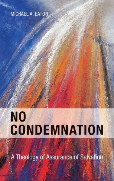 No Condemnation - Michael Eaton - Books - Piquant Publishing - 9781909281981 - February 28, 2011