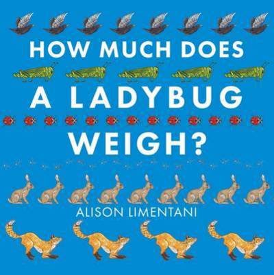 Cover for Alison Limentani · How Much Does a Ladybird Weigh? (Taschenbuch) (2016)