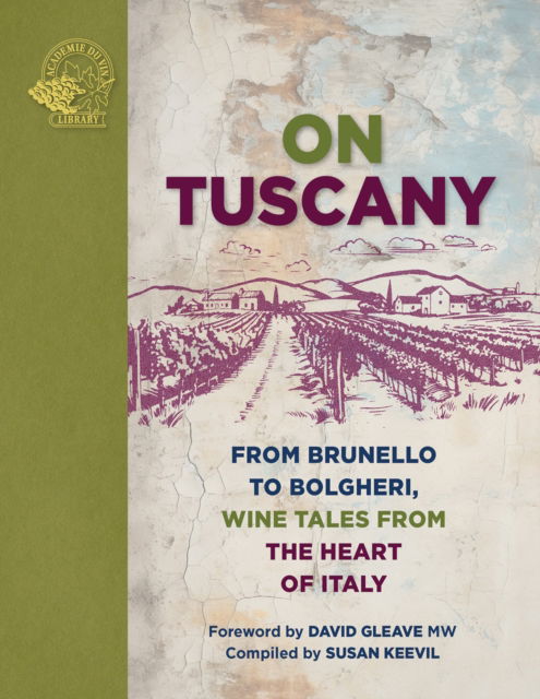 On Tuscany: From Brunello to Bolgheri, Wine Tales from the Heart of Italy - On… -  - Books - ACADEMIE DU VIN LIBRARY LIMITED - 9781913141981 - October 14, 2024