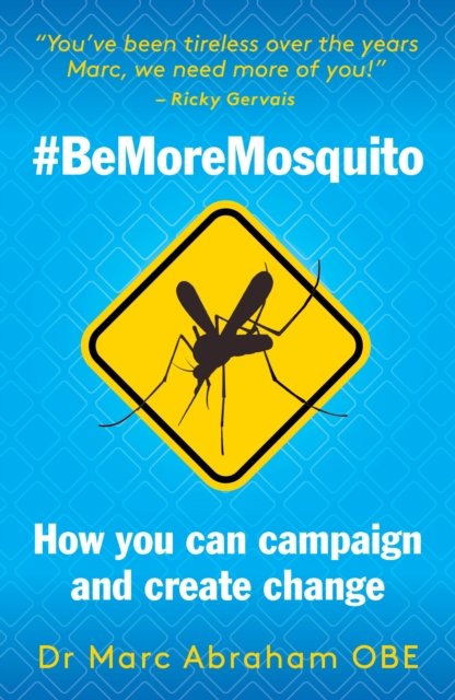 Cover for Marc Abraham · Be More Mosquito: How You Can Campaign &amp; Create Change #BeMoreMosquito (Paperback Book) (2022)