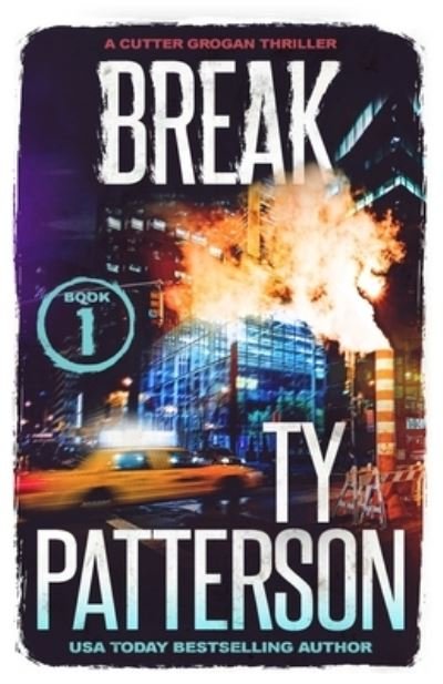 Cover for Ty Patterson · Break: A Crime Suspense Action Novel - Cutter Grogan Thrillers (Paperback Book) (2020)